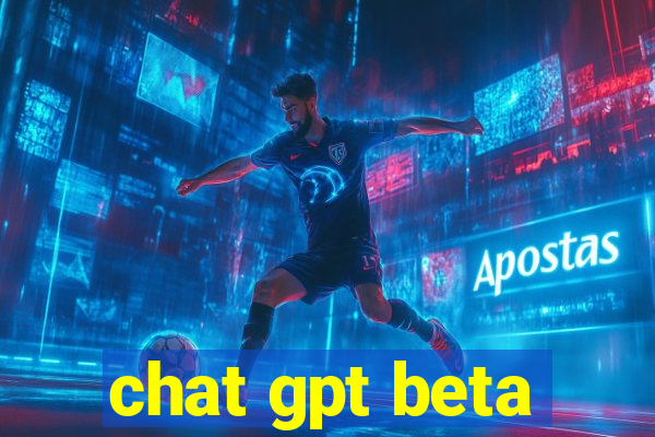 chat gpt beta